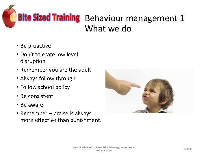 Behaviour management 1 What we do • Be proactive • Don’t tolerate low level