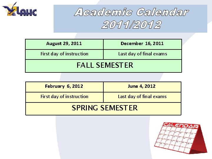 Academic Calendar 2011/2012 August 29, 2011 December 16, 2011 First day of instruction Last
