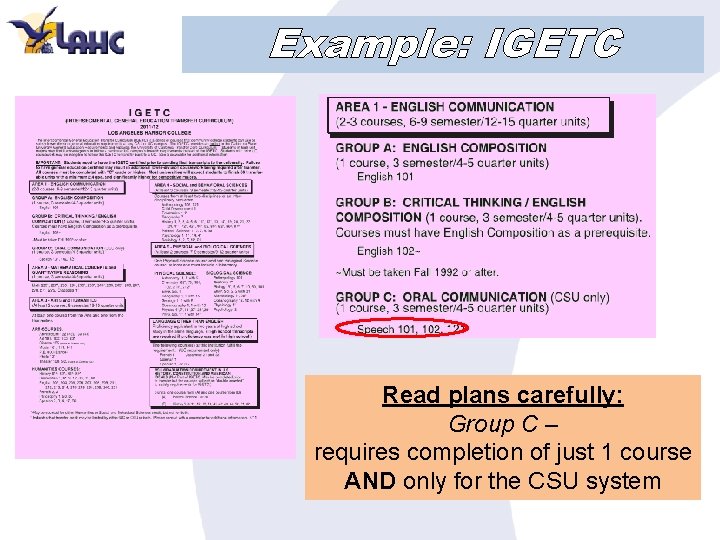 Example: IGETC Read plans carefully: Group C – requires completion of just 1 course