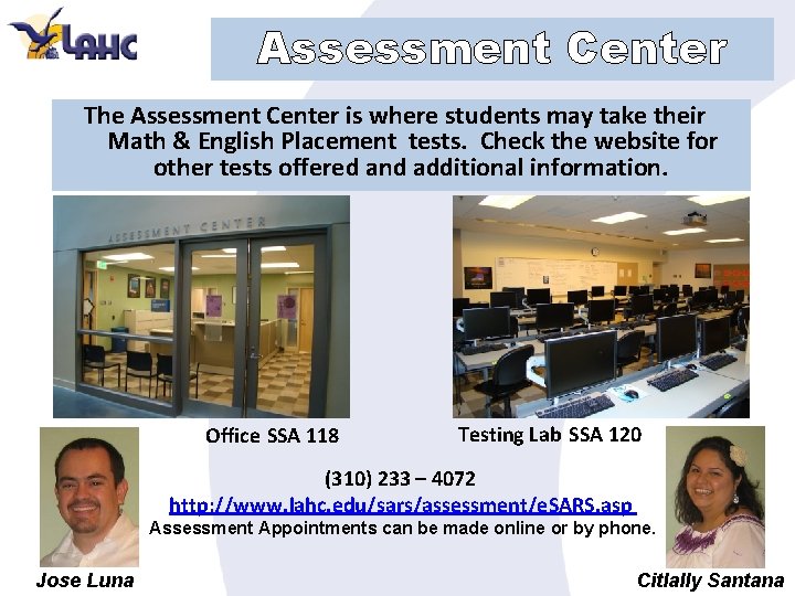 Assessment Center The Assessment Center is where students may take their Math & English