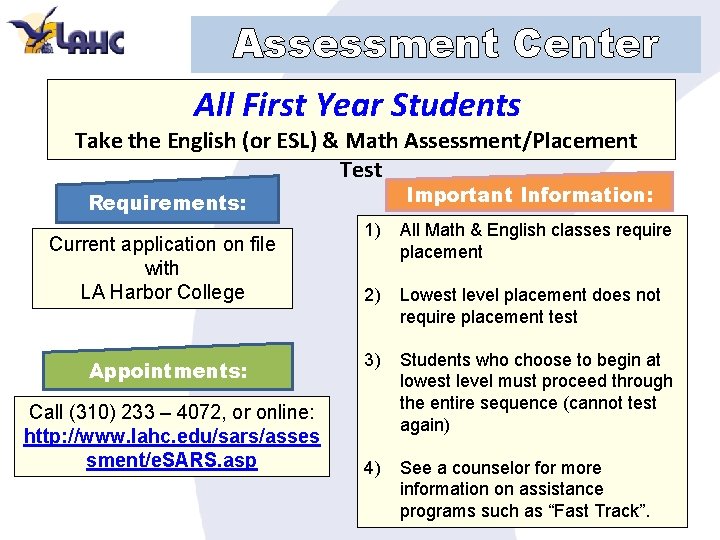 Assessment Center All First Year Students Take the English (or ESL) & Math Assessment/Placement