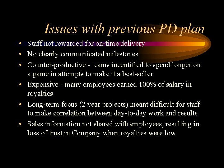 Issues with previous PD plan • Staff not rewarded for on-time delivery • No