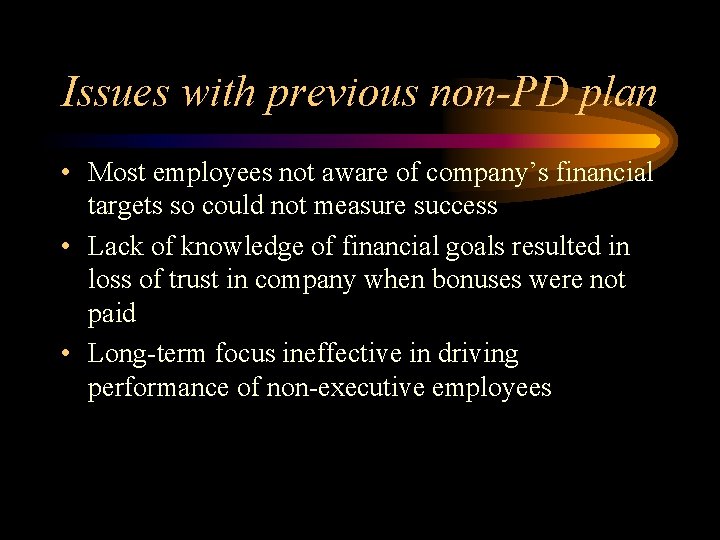 Issues with previous non-PD plan • Most employees not aware of company’s financial targets