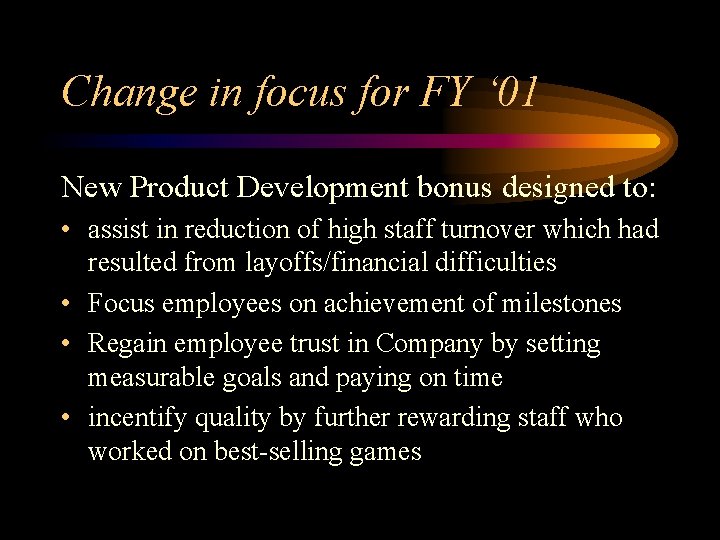 Change in focus for FY ‘ 01 New Product Development bonus designed to: •