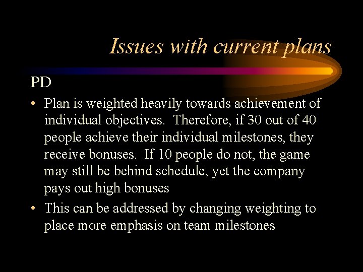 Issues with current plans PD • Plan is weighted heavily towards achievement of individual