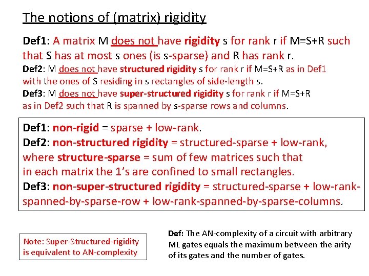 The notions of (matrix) rigidity Def 1: A matrix M does not have rigidity