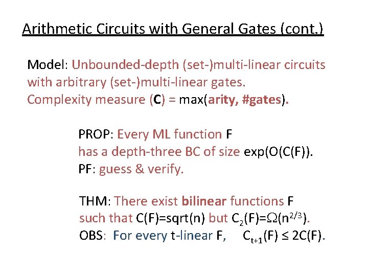 Arithmetic Circuits with General Gates (cont. ) Model: Unbounded-depth (set-)multi-linear circuits with arbitrary (set-)multi-linear