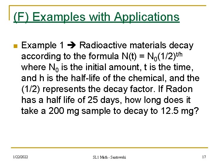 (F) Examples with Applications n Example 1 Radioactive materials decay according to the formula