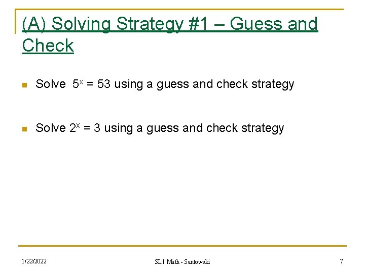 (A) Solving Strategy #1 – Guess and Check n Solve 5 x = 53