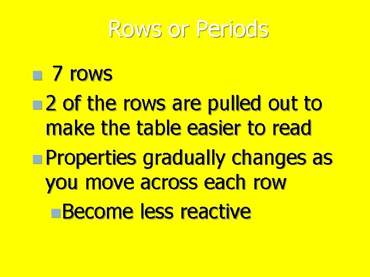Rows or Periods 7 rows n 2 of the rows are pulled out to