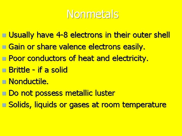 Nonmetals Usually have 4 -8 electrons in their outer shell n Gain or share