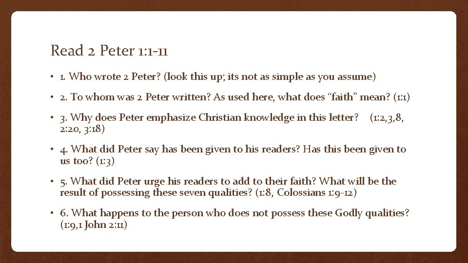 Read 2 Peter 1: 1 -11 • 1. Who wrote 2 Peter? (look this