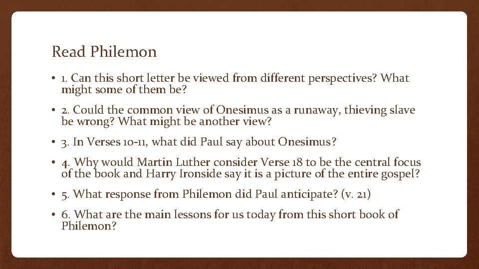 Read Philemon • 1. Can this short letter be viewed from different perspectives? What