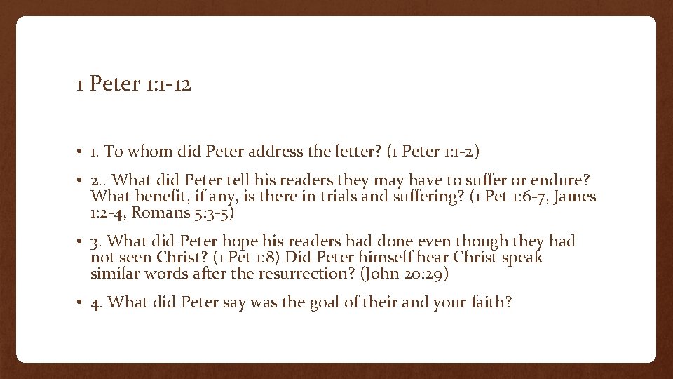 1 Peter 1: 1 -12 • 1. To whom did Peter address the letter?
