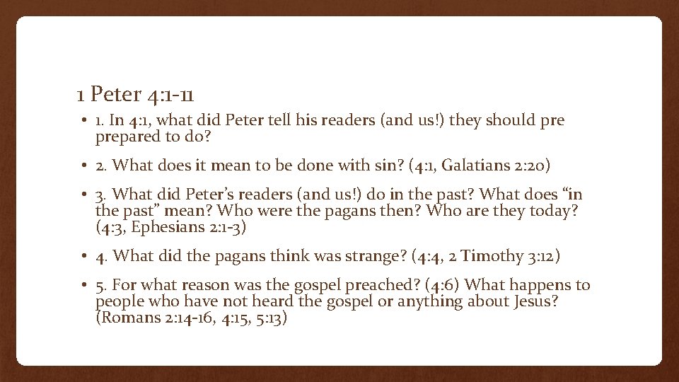 1 Peter 4: 1 -11 • 1. In 4: 1, what did Peter tell