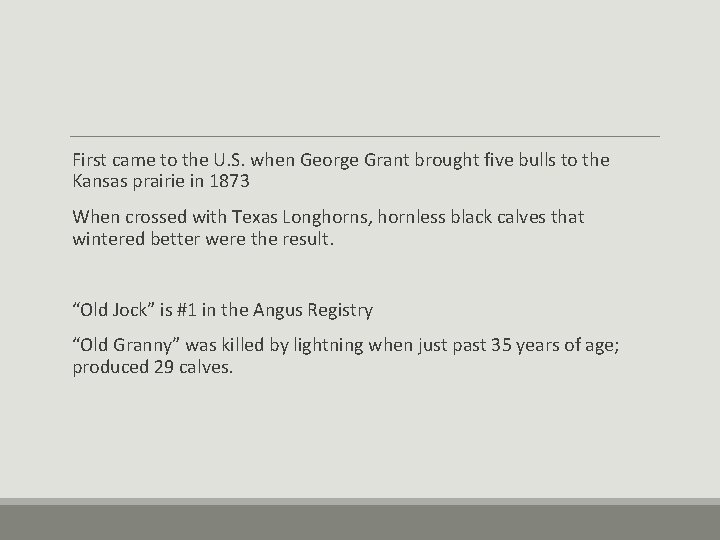 First came to the U. S. when George Grant brought five bulls to the First came to the U. S. when George Grant brought five bulls to the