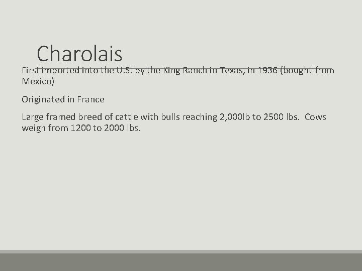 Charolais First imported into the U. S. by the King Ranch in Texas, in Charolais First imported into the U. S. by the King Ranch in Texas, in