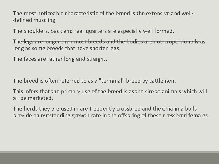 The most noticeable characteristic of the breed is the extensive and welldefined muscling. The The most noticeable characteristic of the breed is the extensive and welldefined muscling. The
