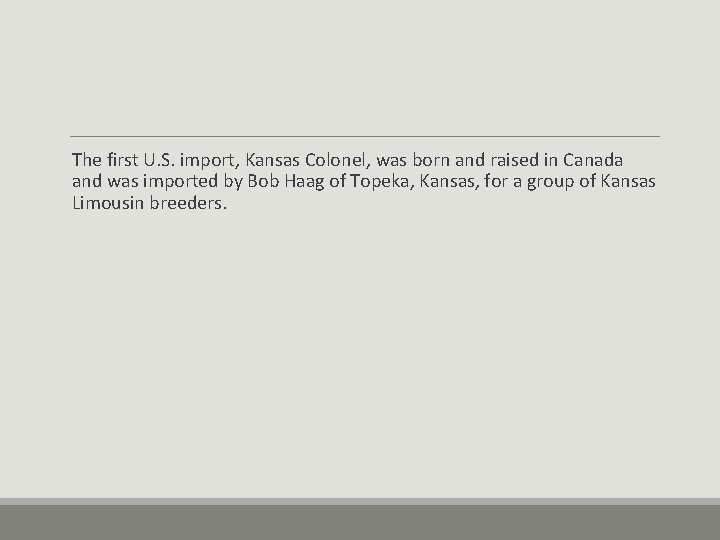 The first U. S. import, Kansas Colonel, was born and raised in Canada and The first U. S. import, Kansas Colonel, was born and raised in Canada and