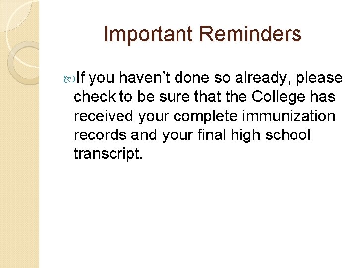 Important Reminders If you haven’t done so already, please check to be sure that