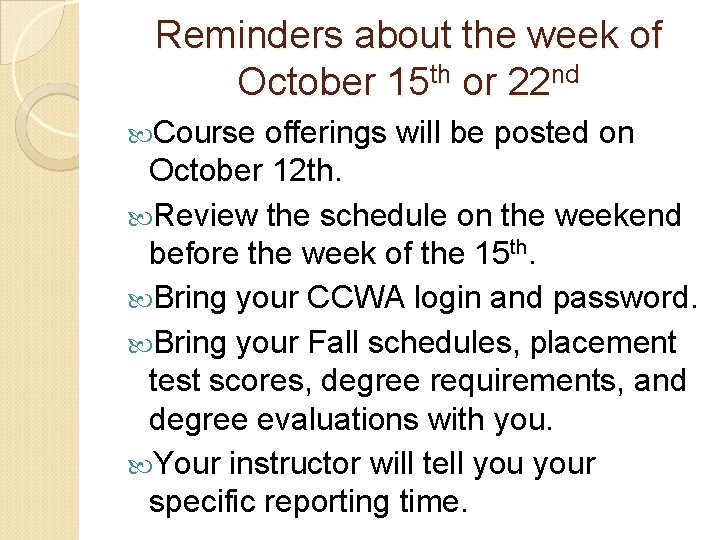 Reminders about the week of October 15 th or 22 nd Course offerings will