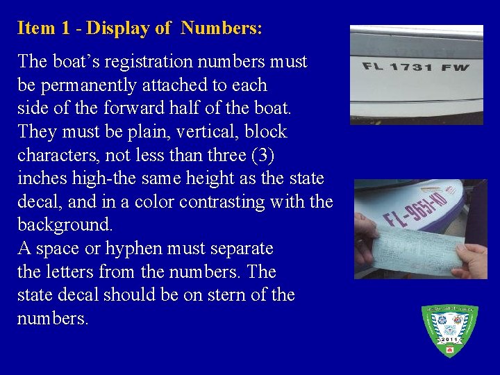 Item 1 - Display of Numbers: The boat’s registration numbers must be permanently attached