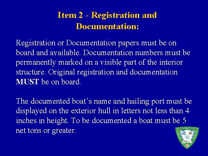 Item 2 - Registration and Documentation: Registration or Documentation papers must be on board