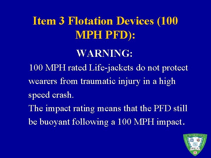 Item 3 Flotation Devices (100 MPH PFD): WARNING: 100 MPH rated Life-jackets do not