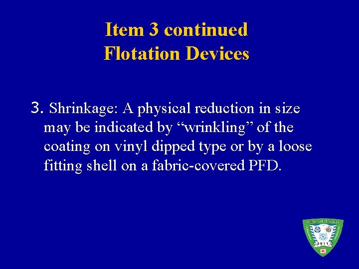 Item 3 continued Flotation Devices 3. Shrinkage: A physical reduction in size may be