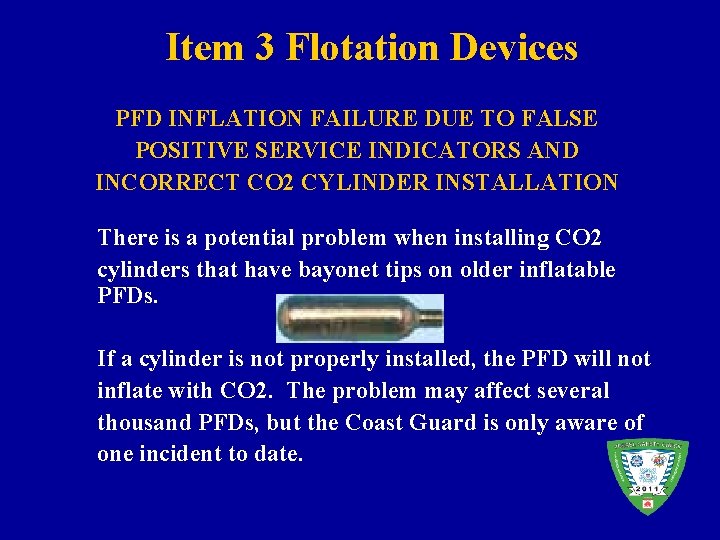Item 3 Flotation Devices PFD INFLATION FAILURE DUE TO FALSE POSITIVE SERVICE INDICATORS AND