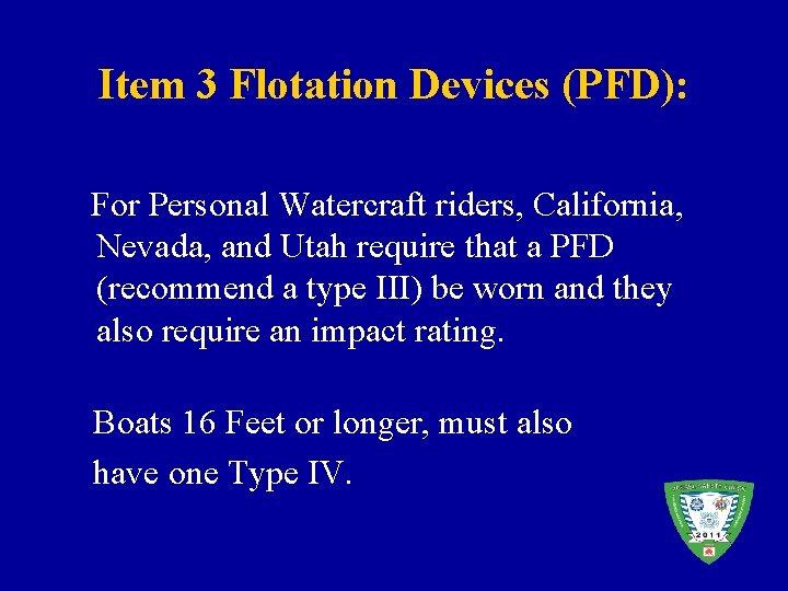 Item 3 Flotation Devices (PFD): For Personal Watercraft riders, California, Nevada, and Utah require