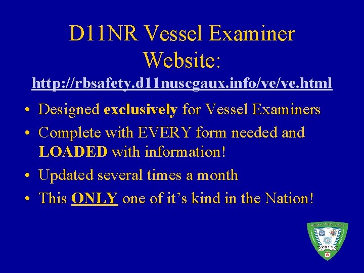 D 11 NR Vessel Examiner Website: http: //rbsafety. d 11 nuscgaux. info/ve/ve. html •