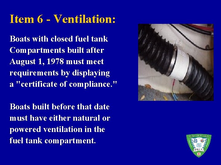 Item 6 - Ventilation: Boats with closed fuel tank Compartments built after August 1,