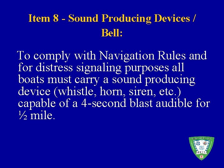 Item 8 - Sound Producing Devices / Bell: To comply with Navigation Rules and