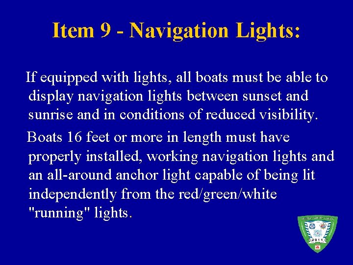 Item 9 - Navigation Lights: If equipped with lights, all boats must be able