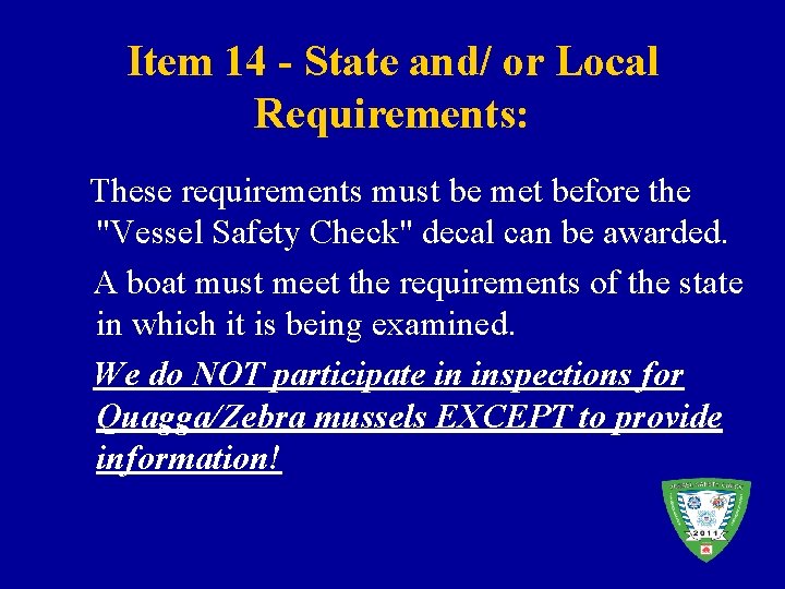 Item 14 - State and/ or Local Requirements: These requirements must be met before