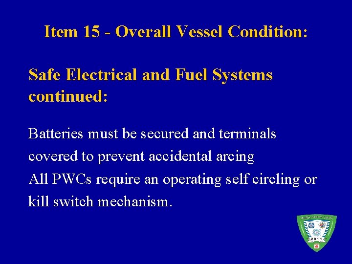 Item 15 - Overall Vessel Condition: Safe Electrical and Fuel Systems continued: Batteries must