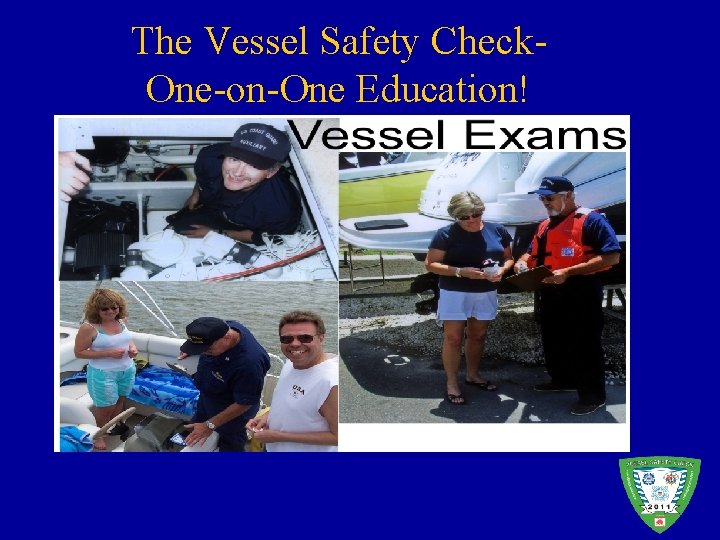 The Vessel Safety Check. One-on-One Education! 
