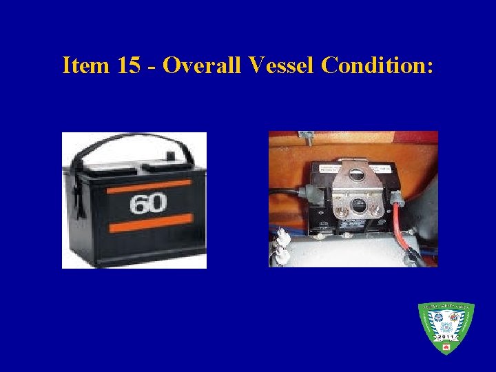 Item 15 - Overall Vessel Condition: 
