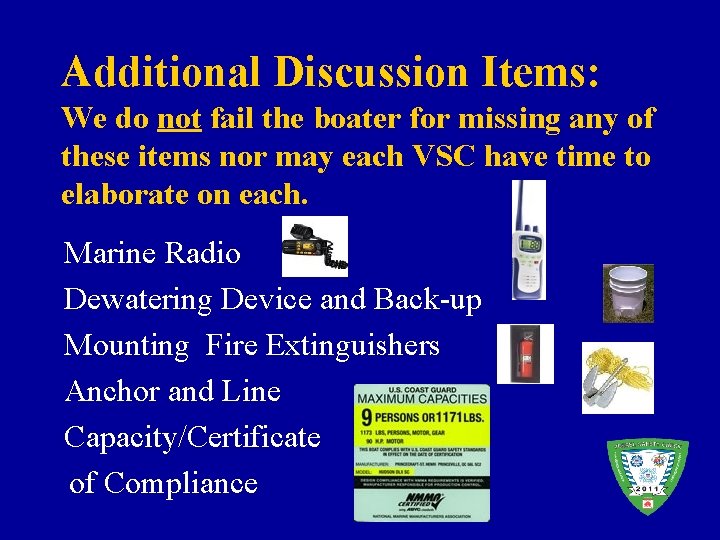 Additional Discussion Items: We do not fail the boater for missing any of these