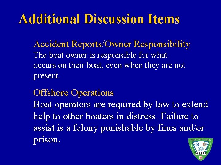 Additional Discussion Items Accident Reports/Owner Responsibility The boat owner is responsible for what occurs