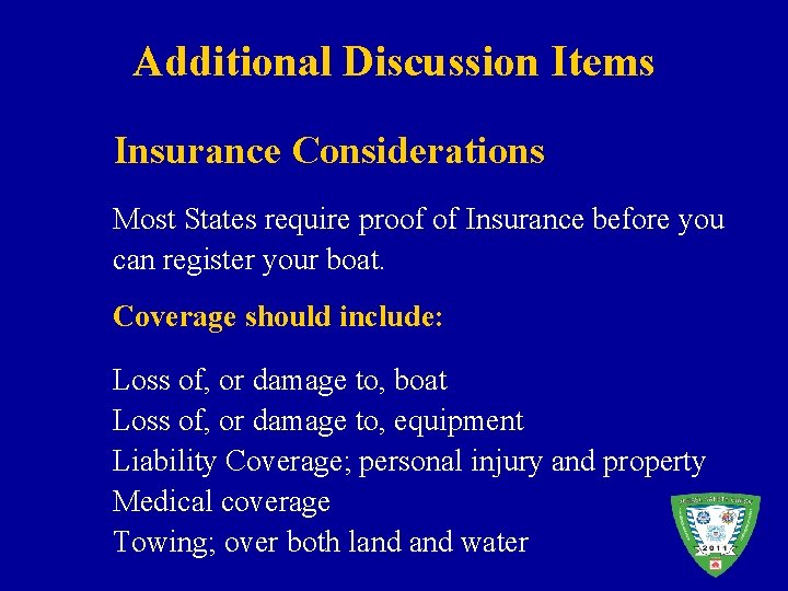 Additional Discussion Items Insurance Considerations Most States require proof of Insurance before you can