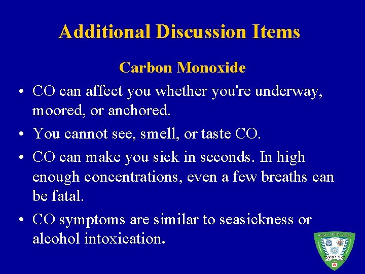 Additional Discussion Items • • Carbon Monoxide CO can affect you whether you're underway,