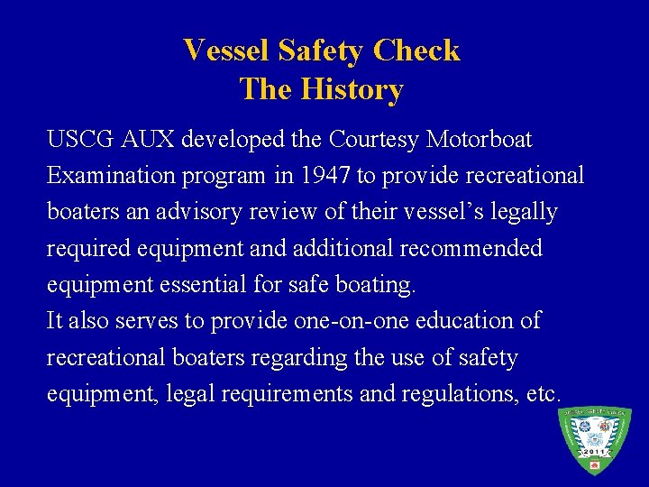 Vessel Safety Check The History USCG AUX developed the Courtesy Motorboat Examination program in