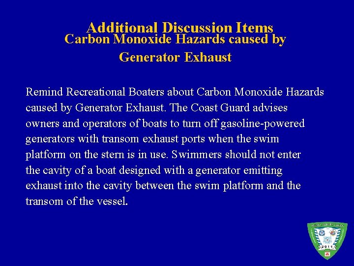 Additional Discussion Items Carbon Monoxide Hazards caused by Generator Exhaust Remind Recreational Boaters about