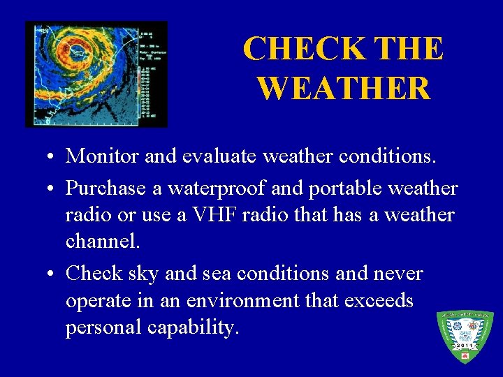 CHECK THE WEATHER • Monitor and evaluate weather conditions. • Purchase a waterproof and