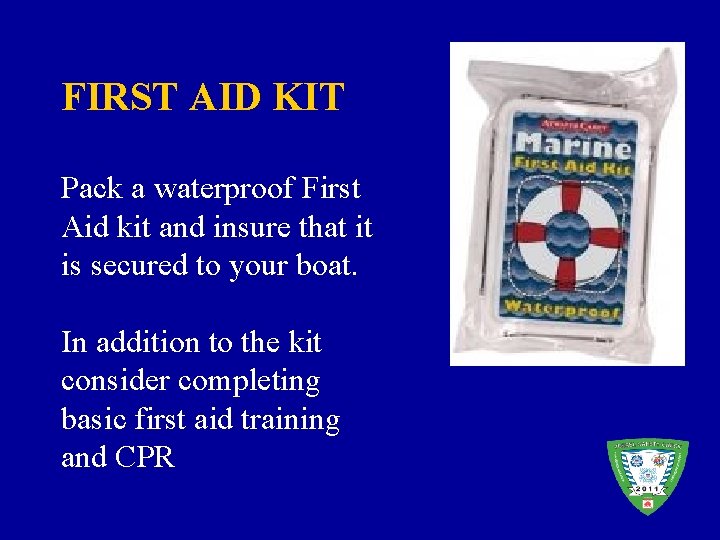 FIRST AID KIT Pack a waterproof First Aid kit and insure that it is