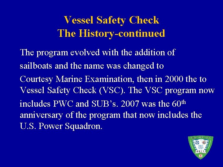 Vessel Safety Check The History-continued The program evolved with the addition of sailboats and
