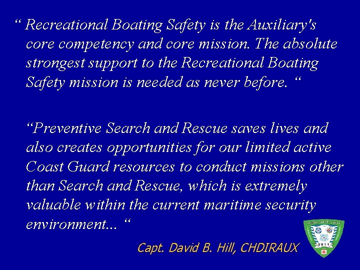 “ Recreational Boating Safety is the Auxiliary's core competency and core mission. The absolute