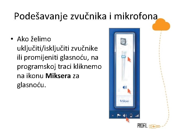 Podešavanje zvučnika i mikrofona • Ako želimo uključiti/isključiti zvučnike ili promijeniti glasnoću, na programskoj